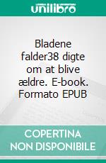 Bladene falder38 digte om at blive ældre. E-book. Formato EPUB