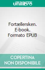 Fortællersken. E-book. Formato EPUB ebook di Jørgen Stormgaard