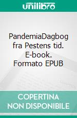 PandemiaDagbog fra Pestens tid. E-book. Formato EPUB