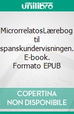 MicrorrelatosLærebog til spanskundervisningen. E-book. Formato EPUB