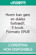 Hvem kan gøre en dukke fortræd?. E-book. Formato EPUB ebook