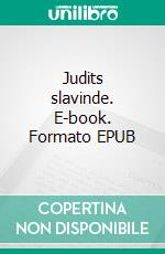 Judits slavinde. E-book. Formato EPUB ebook