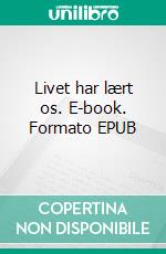 Livet har lært os. E-book. Formato EPUB ebook