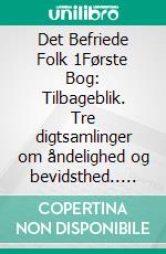 Det Befriede Folk 1Første Bog: Tilbageblik. Tre digtsamlinger om åndelighed og bevidsthed.. E-book. Formato EPUB ebook