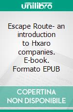 Escape Route- an introduction to Hxaro companies. E-book. Formato EPUB ebook
