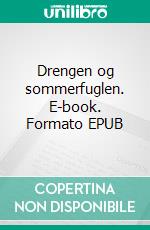 Drengen og sommerfuglen. E-book. Formato EPUB ebook di Poul Michael von Bülow