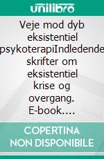 Veje mod dyb eksistentiel psykoterapiIndledende skrifter om eksistentiel krise og overgang. E-book. Formato EPUB ebook