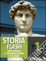 Storia Flash 1 - Per il ripasso e l'interrogazione: 11-14 anni. E-book. Formato EPUB ebook