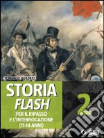 Storia Flash 2 - Per il ripasso e l’interrogazione: 11-14 anni. E-book. Formato EPUB ebook