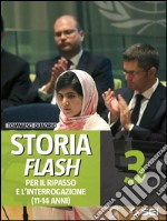 Storia Flash 3 - Per il ripasso e l'interrogazione: 11-14 anni. E-book. Formato EPUB ebook