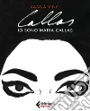 Io sono Maria Callas. E-book. Formato EPUB ebook