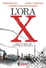 L'ora X: Una storia di Lotta Continua. E-book. Formato EPUB ebook