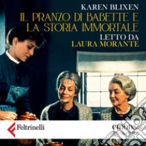 Il pranzo di Babette e La storia immortale. Audiolibro. Download MP3 ebook di Karen Blixen