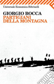 Partigiani della montagna. E-book. Formato PDF ebook di Giorgio Bocca