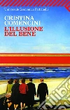 L'illusione del bene. E-book. Formato EPUB ebook di Cristina Comencini