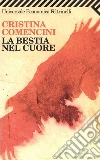 La bestia nel cuore. E-book. Formato EPUB ebook di Cristina Comencini