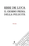 Il giorno prima della felicità. E-book. Formato PDF ebook