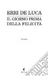 Il giorno prima della felicità. E-book. Formato EPUB ebook