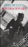 Non ora, non qui. E-book. Formato PDF ebook