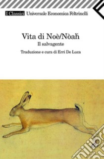 Vita di Nòah / Noè. E-book. Formato PDF ebook di Erri De Luca