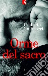 Orme del sacro. Il cristianesimo e la desacralizzazione del sacro. E-book. Formato PDF ebook