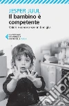 Il bambino è competente. Valori e conoscenze in famiglia. E-book. Formato PDF ebook