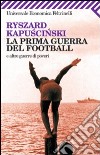 La prima guerra del football e altre guerre di poveri. E-book. Formato EPUB ebook