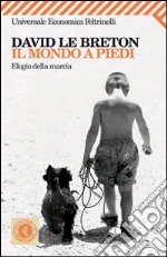 Il mondo a piedi. Elogio della marcia. E-book. Formato PDF ebook