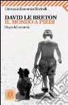 Il mondo a piedi. Elogio della marcia. E-book. Formato PDF ebook di David Le Breton