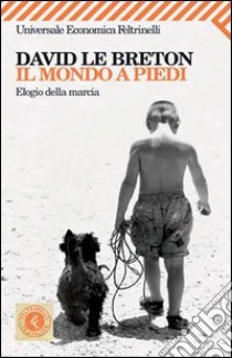 Il mondo a piedi. Elogio della marcia. E-book. Formato EPUB ebook di David Le Breton