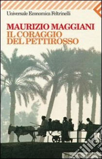 Il coraggio del pettirosso. E-book. Formato EPUB ebook di Maurizio Maggiani