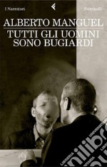 Tutti gli uomini sono bugiardi. E-book. Formato PDF ebook