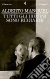 Tutti gli uomini sono bugiardi. E-book. Formato PDF ebook di Alberto Manguel