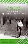 Una storia quasi soltanto mia. E-book. Formato EPUB ebook di Licia Pinelli Piero Scaramucci