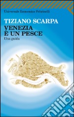 Venezia è un pesce: Una Guida. E-book. Formato PDF ebook