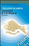 Venezia è un pesce: Una Guida. E-book. Formato PDF ebook