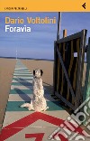 Foravìa. E-book. Formato PDF ebook di Dario Voltolini