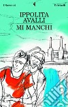 Mi manchi. E-book. Formato PDF ebook di Ippolita Avalli