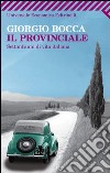 Il provinciale. Settant'anni di vita italiana. E-book. Formato EPUB ebook di Giorgio Bocca
