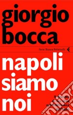 Napoli siamo noi. Il dramma di una città nell'indifferenza dell'Italia. E-book. Formato PDF ebook