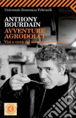 Avventure agrodolci. Vizi e virtù del sottobosco culinario. E-book. Formato PDF ebook