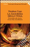 La saggezza dello yoga. Una guida alla ricerca di una vita straordinaria. E-book. Formato EPUB ebook di Stephen Cope