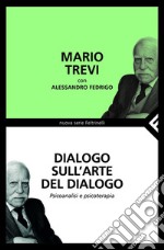 Dialogo sull'arte del dialogo. Psicoanalisi e psicoterapia. E-book. Formato PDF