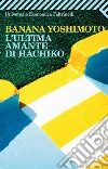 L'ultima amante di Hachiko. E-book. Formato PDF ebook di Banana Yoshimoto