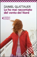 Le ho mai raccontato del vento del Nord. E-book. Formato PDF ebook