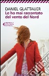 Le ho mai raccontato del vento del Nord. E-book. Formato PDF ebook