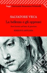 La bellezza e gli oppressi. Dieci lezioni sull'idea di giustizia. E-book. Formato PDF ebook