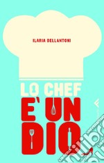 Lo chef è un dio. E-book. Formato PDF ebook