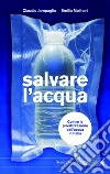 Salvare l'acqua. Contro la privatizzazione dell'acqua in Italia. E-book. Formato EPUB ebook di Emilio Molinari Claudio Jampaglia