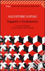 Soggetto e fondamento: Il sapere dell'origine e la scientificità della filosofia. E-book. Formato PDF ebook